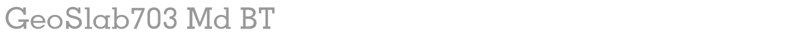 GeoSlab703 Md BT font preview
